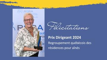 Marie-Josée Gendron est récipiendaire du Prix Dirigeant 2024 du Regroupement québécois des résidences pour aînés (RQRA). Le RQRA regroupe près de 800 membres, gestionnaires et propriétaires de résidences comptabilisant pas moins de 106 000 unités locatives partout au Québec.